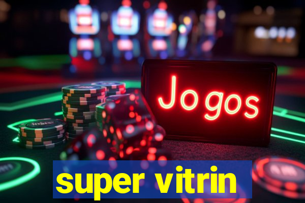 super vitrin